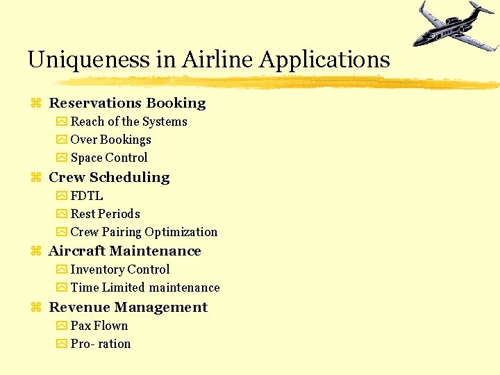 Uniqueness in Airline Applications z Reservations Booking y Reach of the Systems y Over