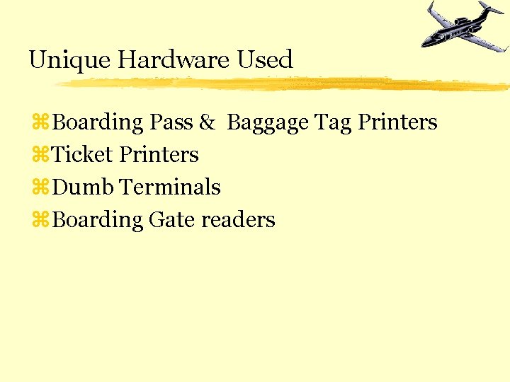 Unique Hardware Used z. Boarding Pass & Baggage Tag Printers z. Ticket Printers z.