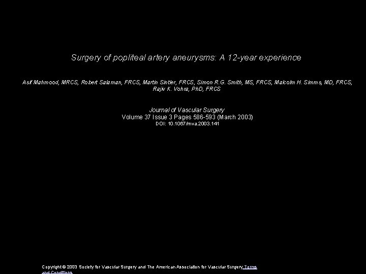 Surgery of popliteal artery aneurysms: A 12 -year experience Asif Mahmood, MRCS, Robert Salaman,