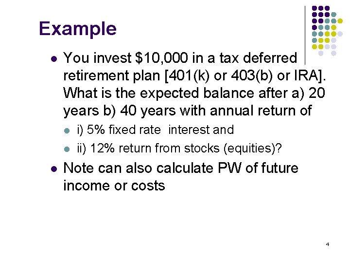 Example l You invest $10, 000 in a tax deferred retirement plan [401(k) or