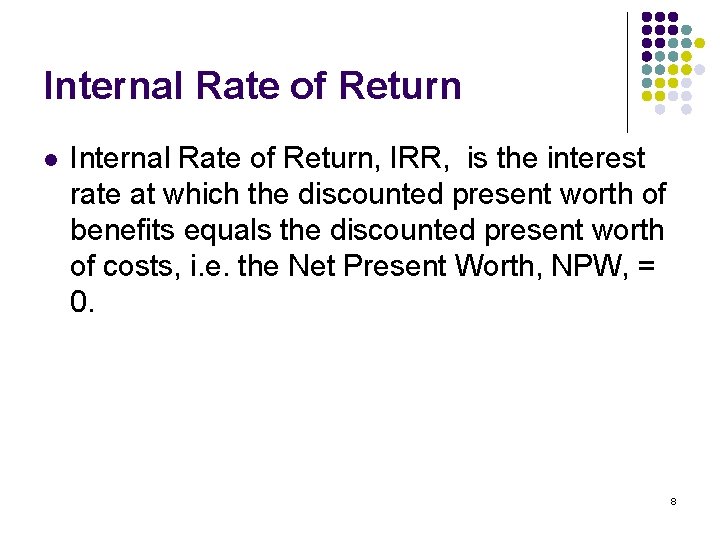 Internal Rate of Return l Internal Rate of Return, IRR, is the interest rate