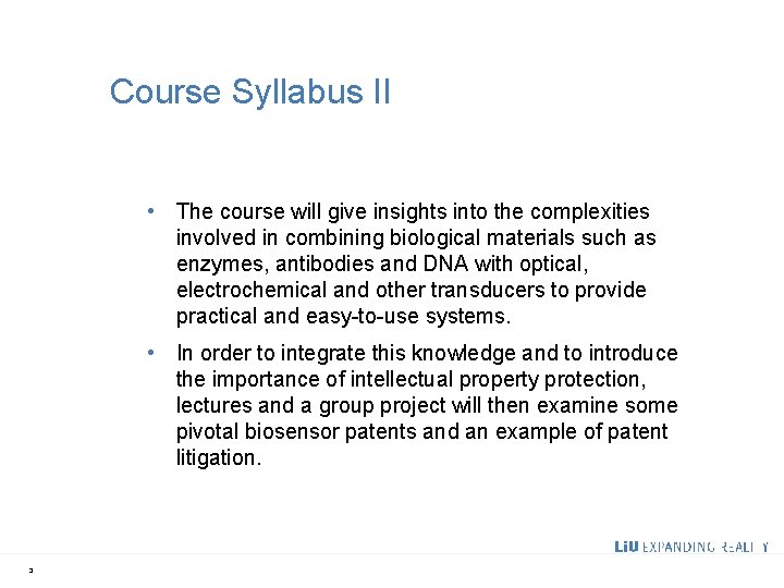 Course Syllabus II • The course will give insights into the complexities involved in