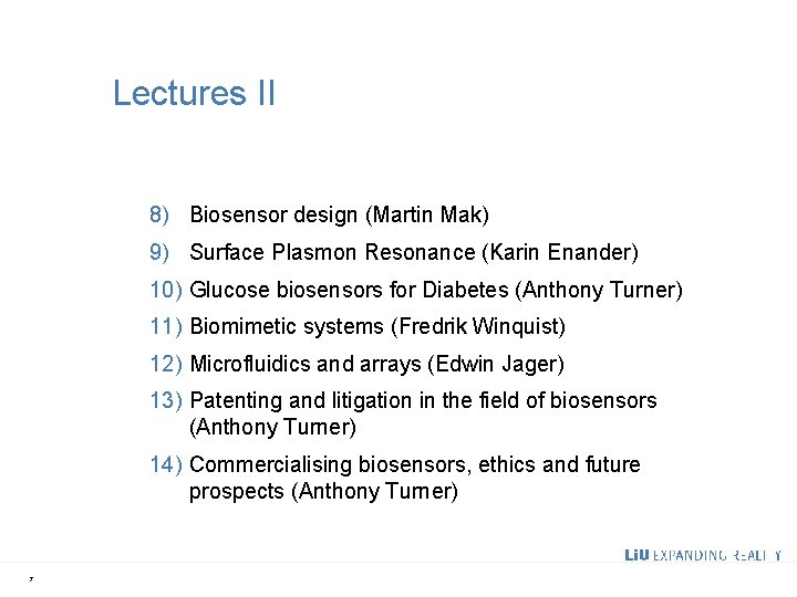 Lectures II 8) Biosensor design (Martin Mak) 9) Surface Plasmon Resonance (Karin Enander) 10)