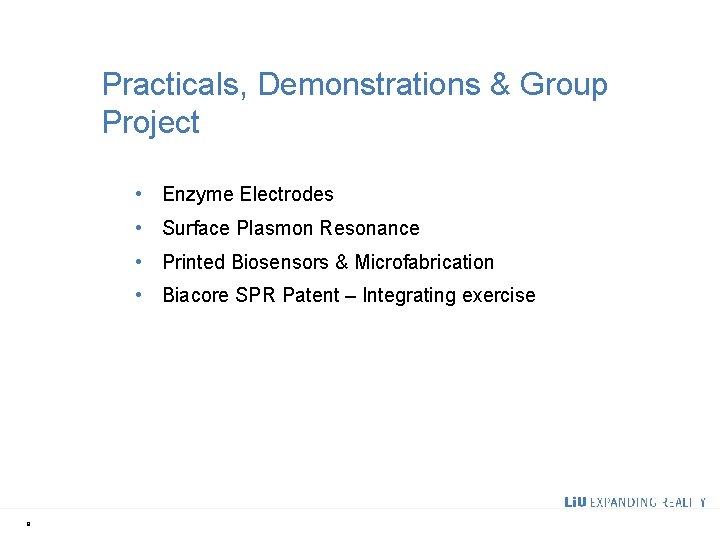 Practicals, Demonstrations & Group Project • Enzyme Electrodes • Surface Plasmon Resonance • Printed