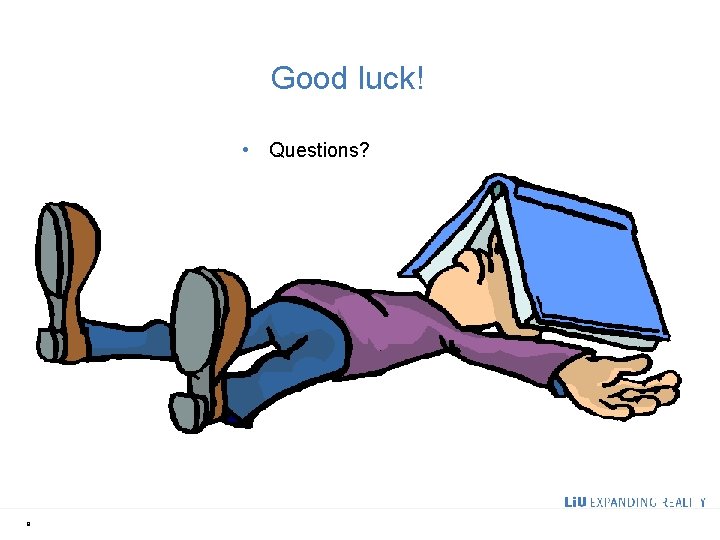 Good luck! • Questions? 9 