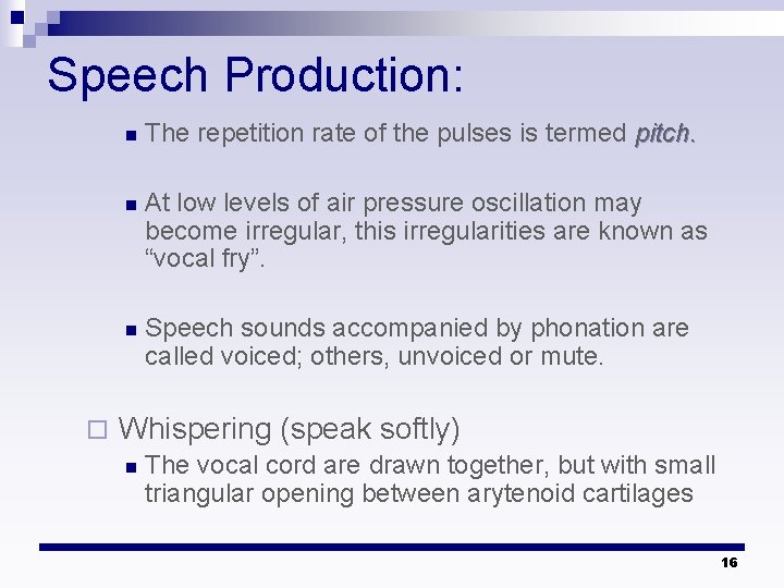Speech Production: ¨ n The repetition rate of the pulses is termed pitch. n Speech Production: ¨ n The repetition rate of the pulses is termed pitch. n