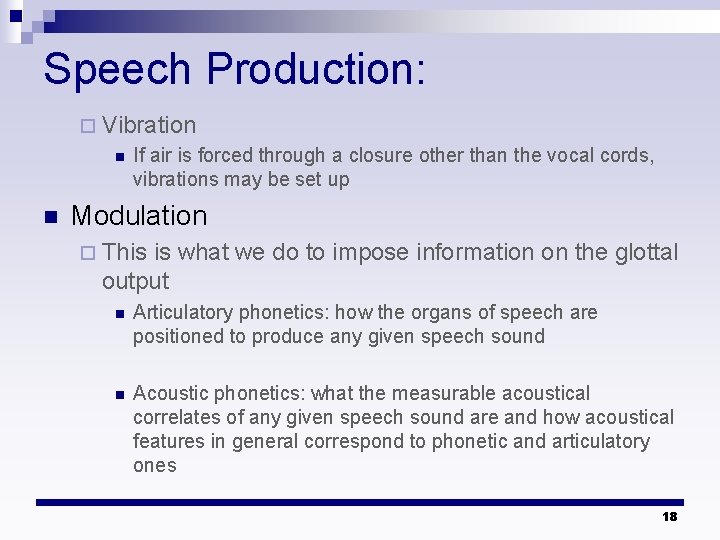 Speech Production: ¨ Vibration n n If air is forced through a closure other Speech Production: ¨ Vibration n n If air is forced through a closure other
