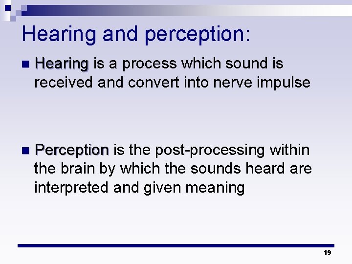 Hearing and perception: n Hearing is a process which sound is received and convert Hearing and perception: n Hearing is a process which sound is received and convert