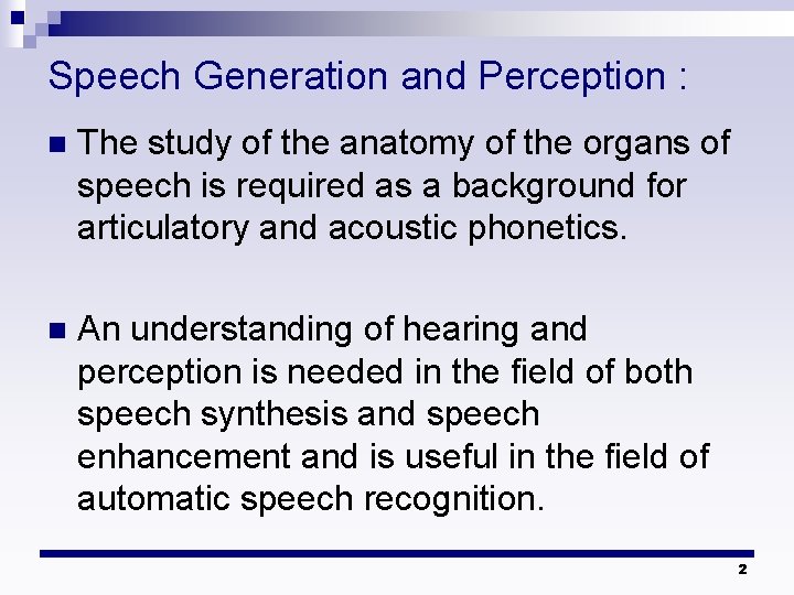 Speech Generation and Perception : n The study of the anatomy of the organs Speech Generation and Perception : n The study of the anatomy of the organs