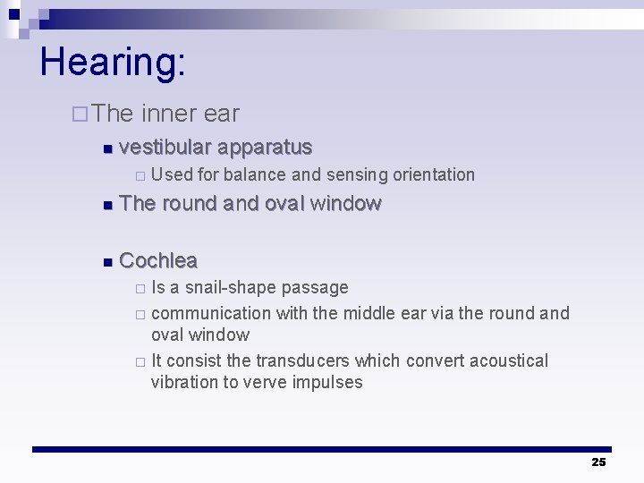 Hearing: ¨ The n inner ear vestibular apparatus ¨ Used for balance and sensing Hearing: ¨ The n inner ear vestibular apparatus ¨ Used for balance and sensing