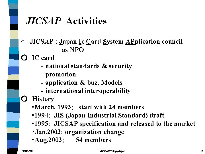 JICSAP Activities ○　JICSAP : Japan Ic Card System APplication council as NPO ○ IC