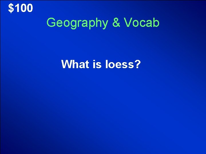 © Mark E. Damon - All Rights Reserved $100 Geography & Vocab What is