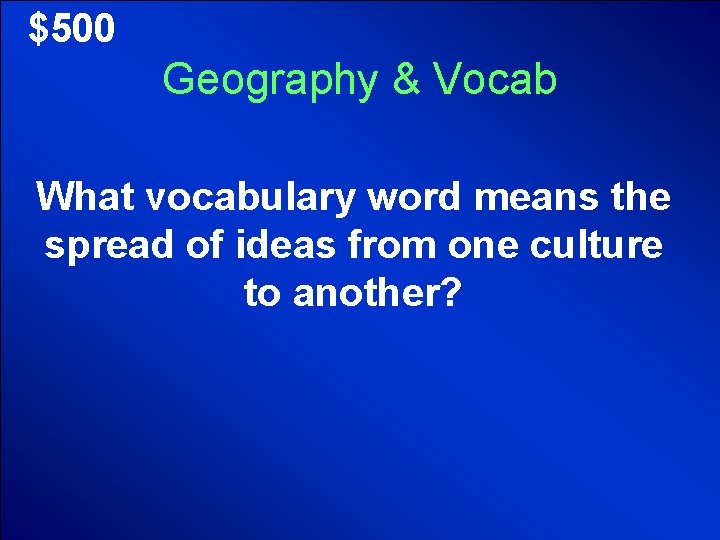 © Mark E. Damon - All Rights Reserved $500 Geography & Vocab What vocabulary