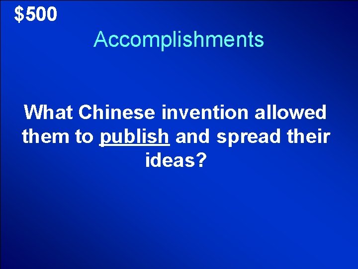 © Mark E. Damon - All Rights Reserved $500 Accomplishments What Chinese invention allowed