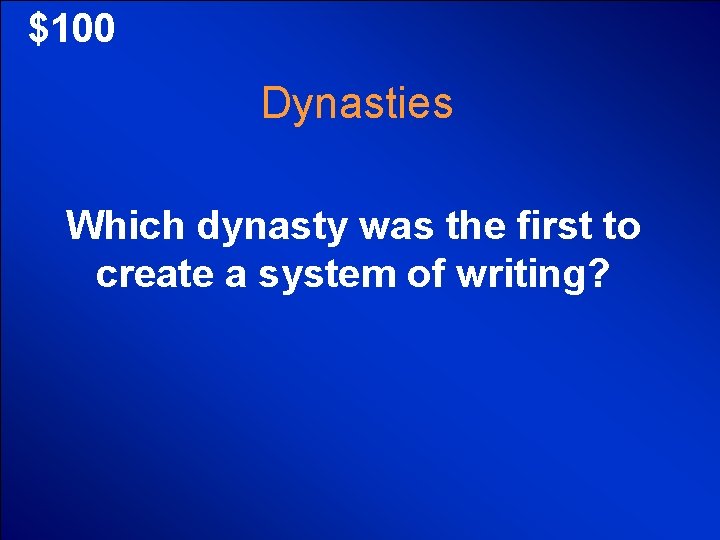 © Mark E. Damon - All Rights Reserved $100 Dynasties Which dynasty was the