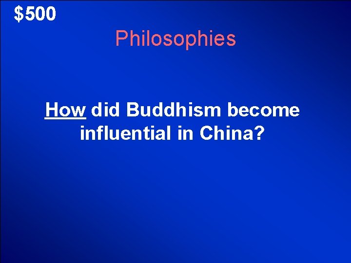 © Mark E. Damon - All Rights Reserved $500 Philosophies How did Buddhism become
