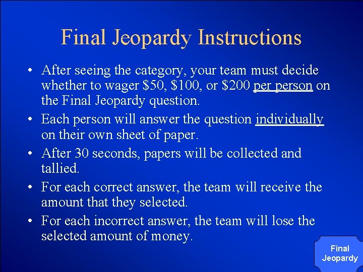 © Mark E. Damon - All Rights Reserved Final Jeopardy Instructions • After seeing