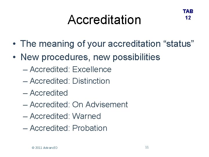 TAB 12 Accreditation • The meaning of your accreditation “status” • New procedures, new