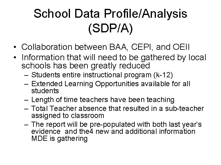 School Data Profile/Analysis (SDP/A) • Collaboration between BAA, CEPI, and OEII • Information that