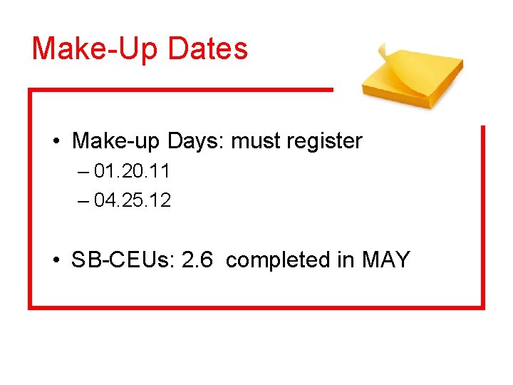 Make-Up Dates • Make-up Days: must register – 01. 20. 11 – 04. 25.