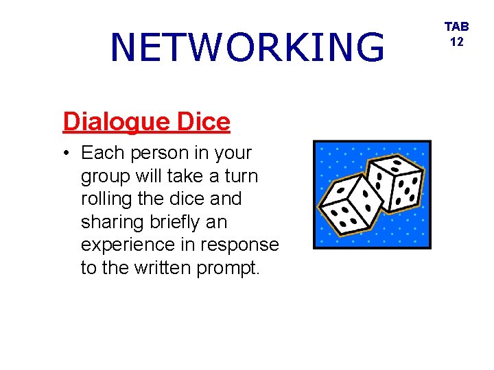 NETWORKING Dialogue Dice • Each person in your group will take a turn rolling