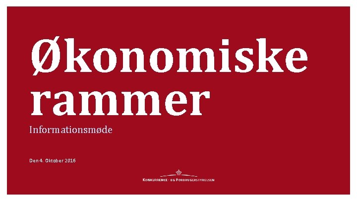 Økonomiske rammer Informationsmøde Den 4. Oktober 2016 