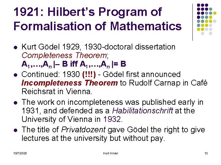 1921: Hilbert’s Program of Formalisation of Mathematics l l Kurt Gödel 1929, 1930 -doctoral