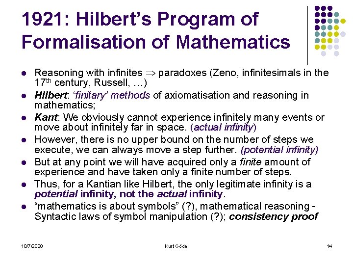 1921: Hilbert’s Program of Formalisation of Mathematics l l l l Reasoning with infinites