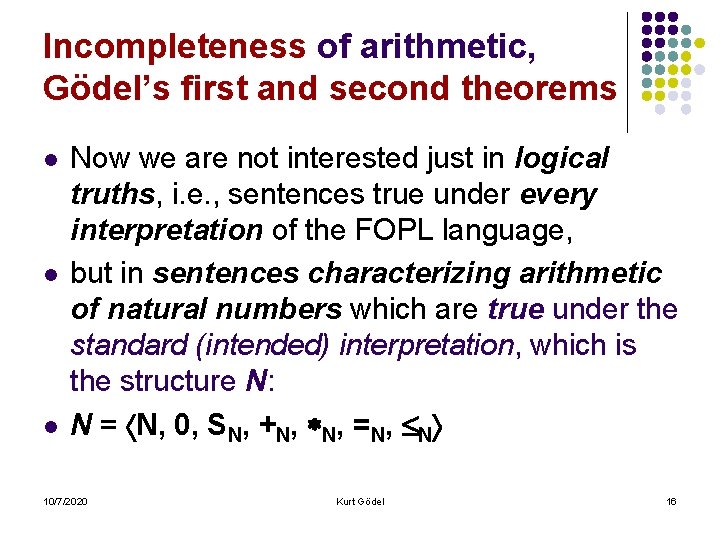 Incompleteness of arithmetic, Gödel’s first and second theorems l l l Now we are