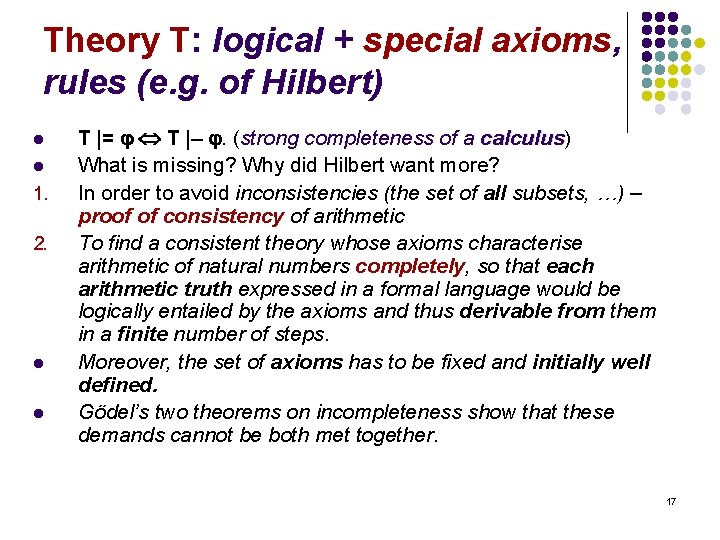 Theory T: logical + special axioms, rules (e. g. of Hilbert) l l 1.