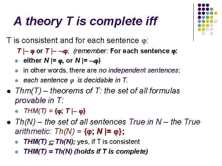 A theory T is complete iff T is consistent and for each sentence :
