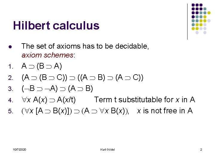 Hilbert calculus l 1. 2. 3. 4. 5. The set of axioms has to