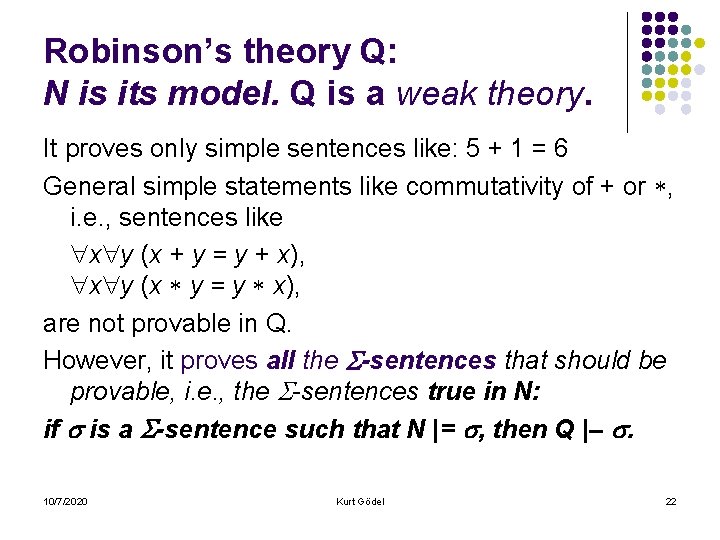 Robinson’s theory Q: N is its model. Q is a weak theory. It proves