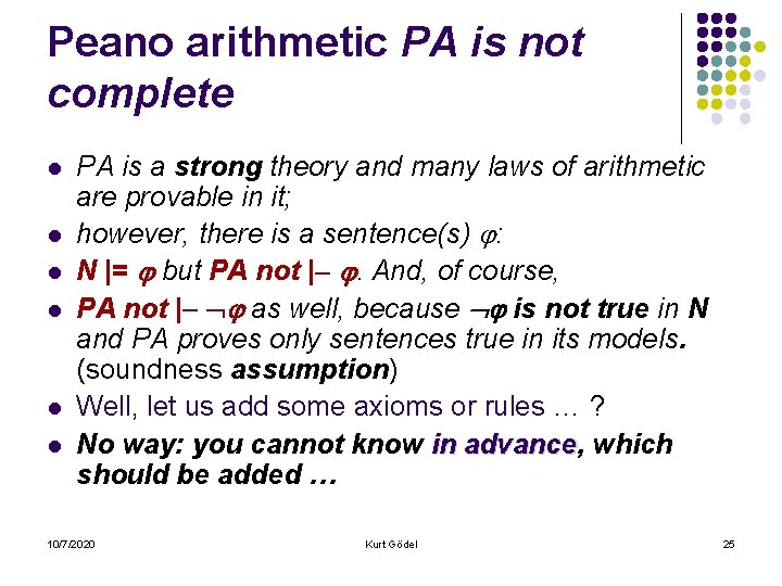 Peano arithmetic PA is not complete l l l PA is a strong theory
