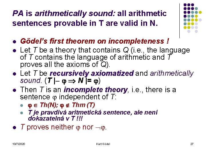 PA is arithmetically sound: all arithmetic sentences provable in T are valid in N.