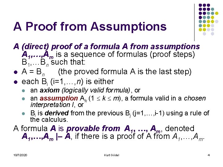 A Proof from Assumptions A (direct) proof of a formula A from assumptions A