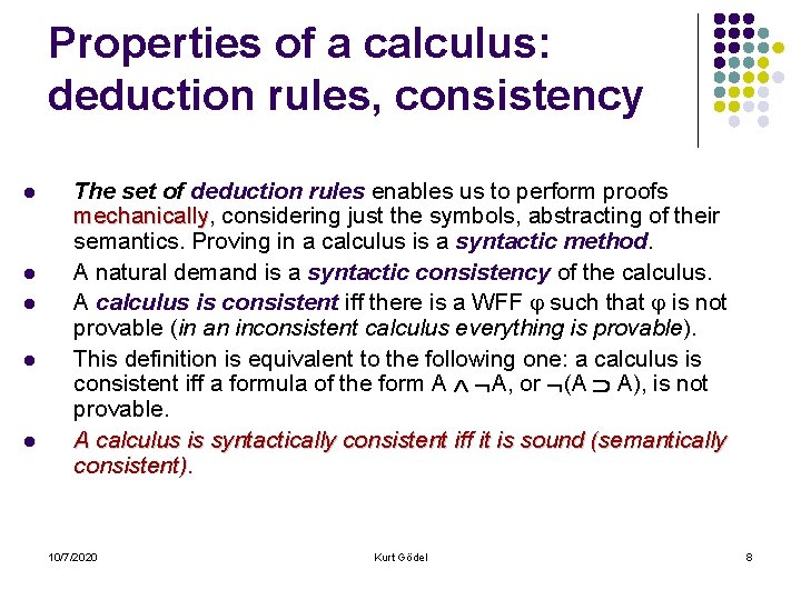 Properties of a calculus: deduction rules, consistency l l l The set of deduction