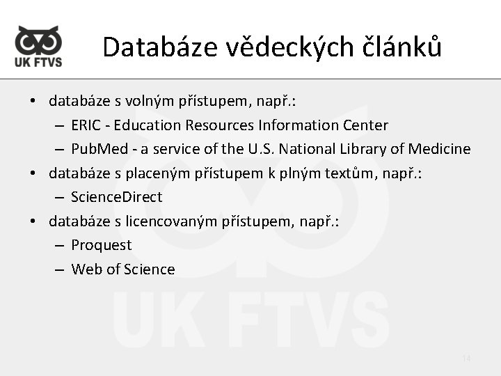 Databáze vědeckých článků • databáze s volným přístupem, např. : – ERIC - Education