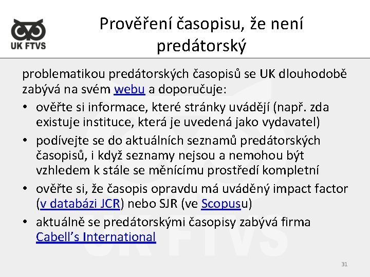 Prověření časopisu, že není predátorský problematikou predátorských časopisů se UK dlouhodobě zabývá na svém