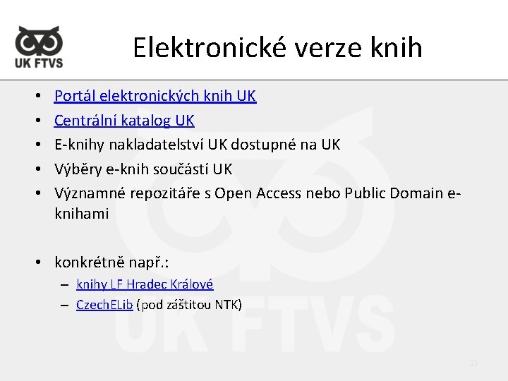 Elektronické verze knih • • • Portál elektronických knih UK Centrální katalog UK E-knihy