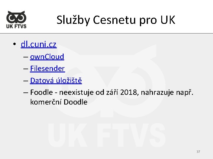 Služby Cesnetu pro UK • dl. cuni. cz – own. Cloud – Filesender –