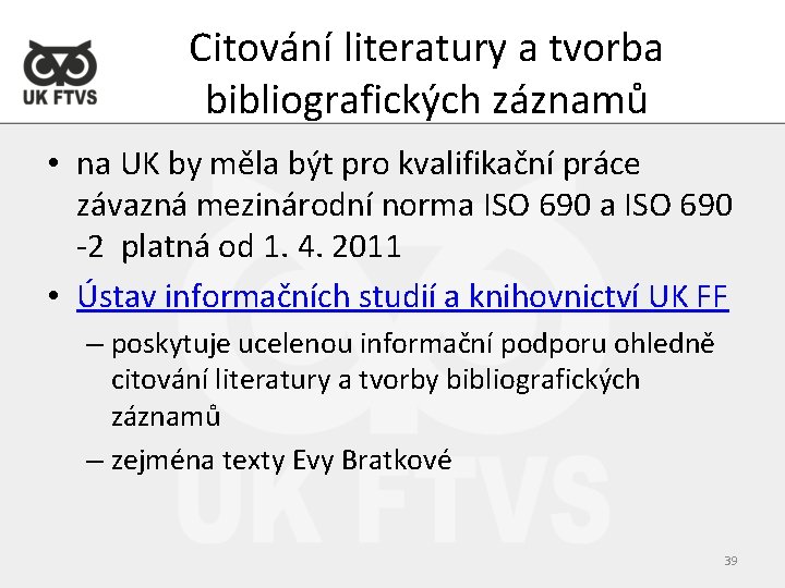 Citování literatury a tvorba bibliografických záznamů • na UK by měla být pro kvalifikační