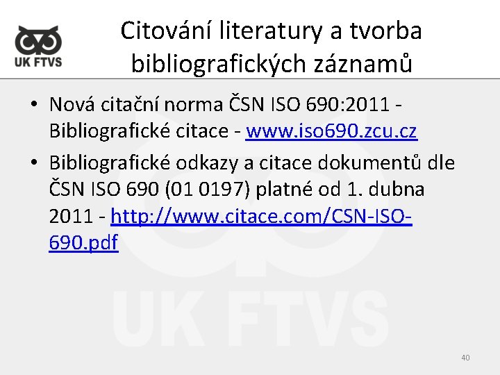 Citování literatury a tvorba bibliografických záznamů • Nová citační norma ČSN ISO 690: 2011