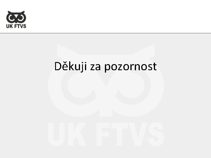 Děkuji za pozornost 