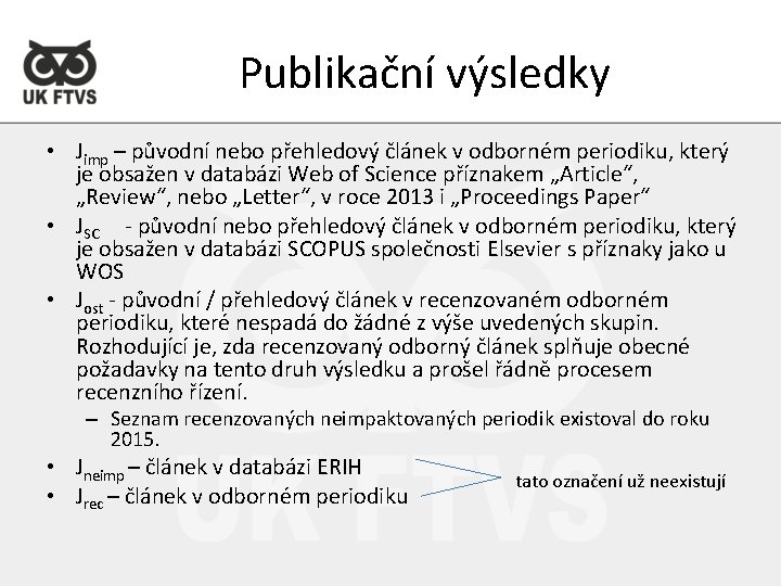 Publikační výsledky • Jimp – původní nebo přehledový článek v odborném periodiku, který je