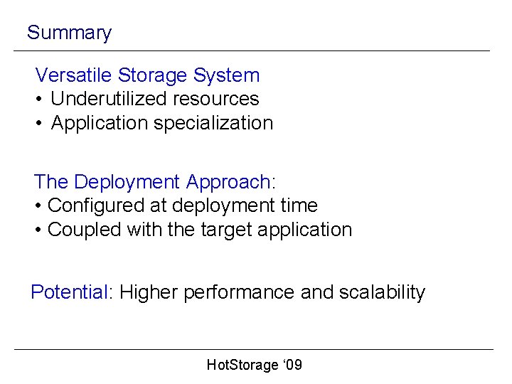 Summary Versatile Storage System • Underutilized resources • Application specialization The Deployment Approach: •