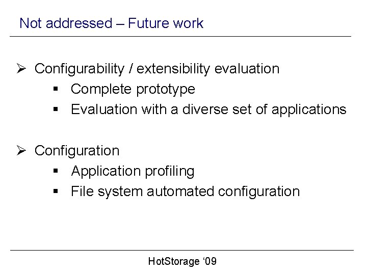 Not addressed – Future work Ø Configurability / extensibility evaluation § Complete prototype §