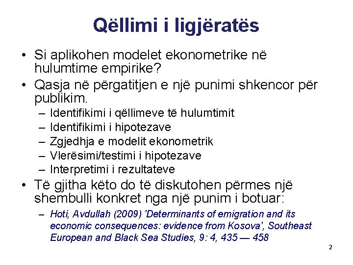 Qëllimi i ligjëratës • Si aplikohen modelet ekonometrike në hulumtime empirike? • Qasja në