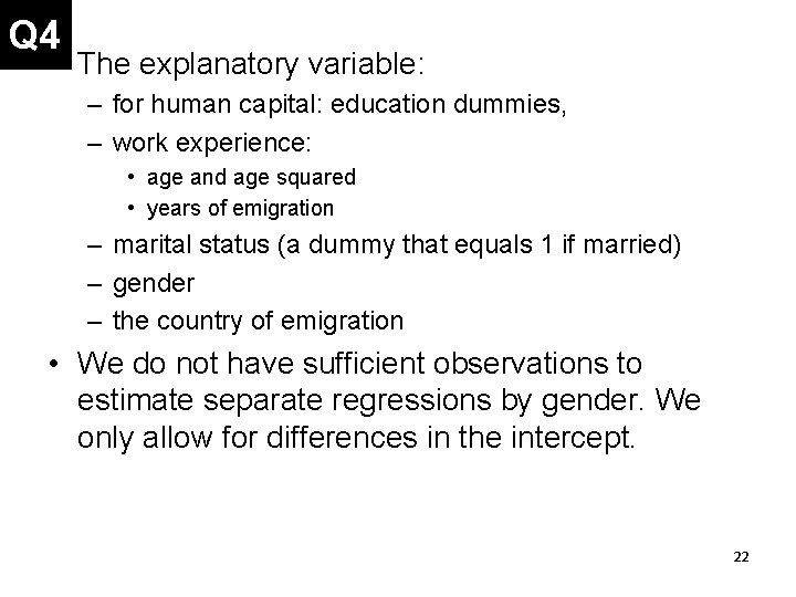 Q 4 • The explanatory variable: – for human capital: education dummies, – work