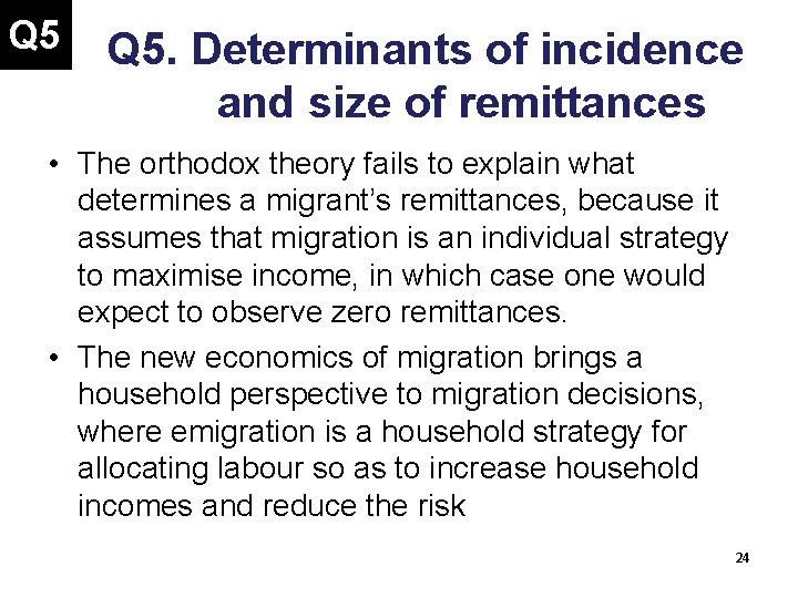 Q 5 Q 5. Determinants of incidence and size of remittances • The orthodox